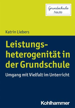 Leistungsheterogenität in der Grundschule (eBook, ePUB) - Liebers, Katrin