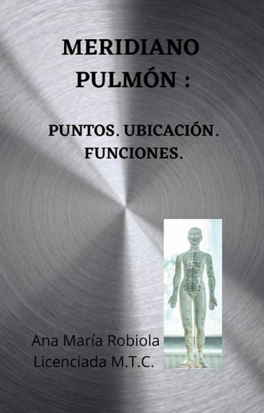 Meridiano Pulmón. Puntos. Ubicaciión. Funciones. (eBook, ePUB)