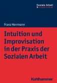 Intuition und Improvisation in der Praxis der Sozialen Arbeit (eBook, PDF)