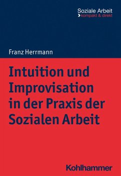 Intuition und Improvisation in der Praxis der Sozialen Arbeit (eBook, PDF) - Herrmann, Franz