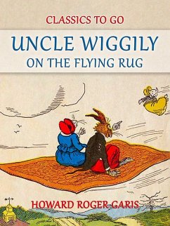 Uncle Wiggily on The Flying Rug (eBook, ePUB) - Garis, Howard Roger