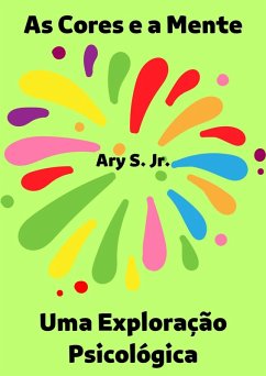 Cover As Cores e a Mente Uma Exploração Psicológica (eBook, ePUB)