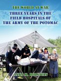 Three Years in Field Hospitals of the Army of the Potomac (eBook, ePUB)