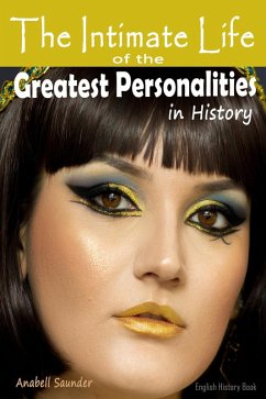The Intimate Life of the Greatest Personalities in History: English History Book (eBook, ePUB) - Saunder, Anabell