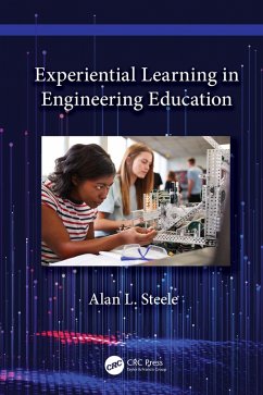 Experiential Learning in Engineering Education (eBook, ePUB) - Steele, Alan L.