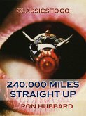 240,000 Miles Straight Up (eBook, ePUB)