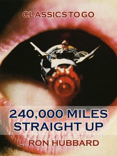 240,000 Miles Straight Up (eBook, ePUB) - Hubbard, L. Ron
