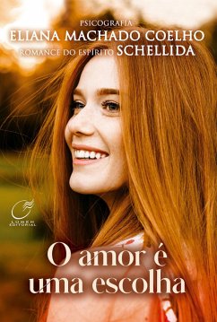 O Amor e uma Escolha (eBook, ePUB) - Machado Coelho, Eliana; Schellida