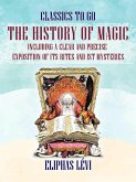 The History of Magic Including a Clear and Precise Exposition of its Rites and ist Mysteries (eBook, ePUB)