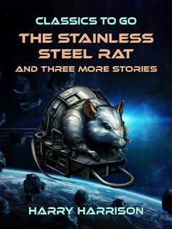 Cover The Stainless Steel Rat and three more Stories (eBook, ePUB)