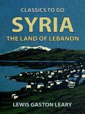 Syria, The Land of Lebanon (eBook, ePUB)