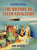 The History Of Steam Navigation (eBook, ePUB) The History Of Steam Navigation (eBook, ePUB)