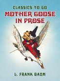 Mother Goose in Prose (eBook, ePUB)