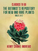 The Botanist's Repository for New and Rare Plants Vol 1& 2 (eBook, ePUB)