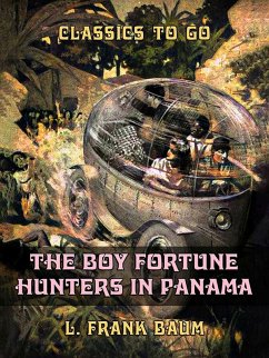 The Boy Fortune Hunters in Panama (eBook, ePUB) - Baum, L. Frank