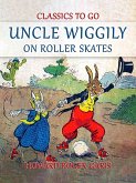 Uncle Wiggily on Roller Skates (eBook, ePUB)