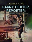 Larry Dexter, Reporter, or, Strange Adventures in a Great City (eBook, ePUB)