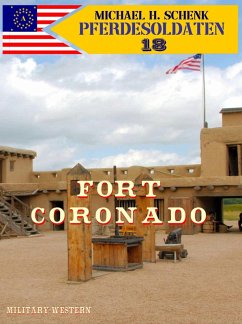 Pferdesoldaten 18 - Fort Coronado (eBook, ePUB) - Schenk, Michael