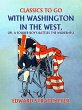 With Washington in the West, or, A... - Bild 1