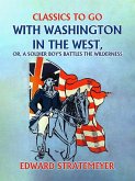 With Washington in the West, or, A Soldier Boy's Battles the Wilderness (eBook, ePUB)