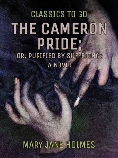 Cover The Cameron Pride, or, Purified by Suffering (eBook, ePUB)