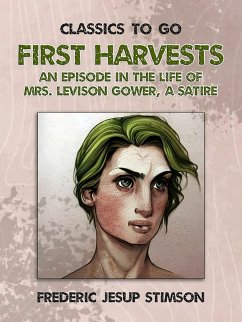 Cover First Harvests An Episode in The Life of Mrs. Levison Gower A Satire (eBook, ePUB)