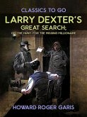 Larry Dexter's Great Search, Or The Hunt For The Missing Millionaire (eBook, ePUB)