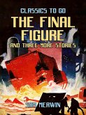 The Final Figure and three more Stories (eBook, ePUB) The Final Figure and three more Stories (eBook, ePUB)