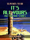 It's All Yours and two more Stories (eBook, ePUB) It's All Yours and two more Stories (eBook, ePUB)