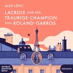 Lacroix und der traurige Champion von Roland-Garros / Kommissar Lacroix Bd.6 (MP3-CD)