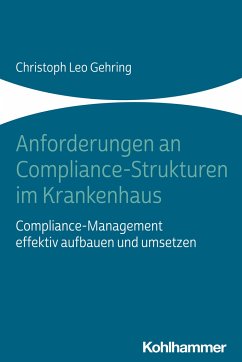 Anforderungen an Compliance-Strukturen im Krankenhaus - Gehring, Christoph Leo