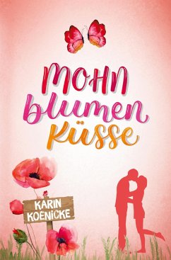 Mohnblumenküsse - Koenicke, Karin