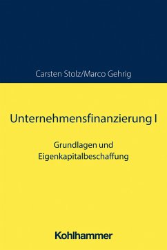 Unternehmensfinanzierung I - Stolz, Carsten;Gehrig, Marco