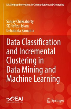 Data Classification and Incremental Clustering in Data Mining and Machine Learning - Chakraborty, Sanjay;Islam, Sk Hafizul;Samanta, Debabrata