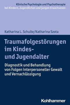 Traumafolgestörungen im Kindes- und Jugendalter - Schulte, Katharina;Szota, Katharina