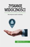 Zyskanie widoczności (eBook, ePUB)