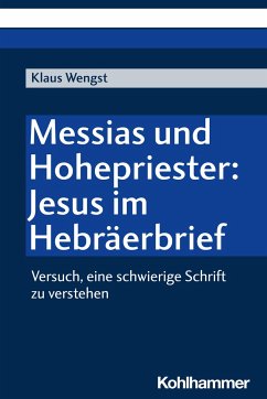 Messias und Hohepriester: Jesus im Hebräerbrief - Wengst, Klaus