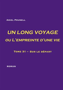 UN LONG VOYAGE ou L'empreinte d'une vie - tome 31 - Prunell, Ariel