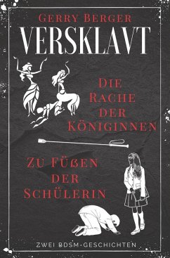 Versklavt - Die Rache der Königinnen & Zu Füßen der Schülerin - Berger, Gerry