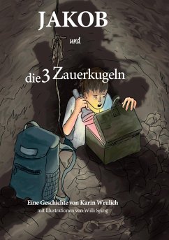 Jakob und die 3 Zauberkugeln - Wrulich, Karin