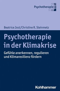 Psychotherapie in der Klimakrise - Jost, Beatrice;Steinmetz, Christine R.