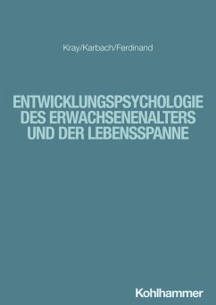 Entwicklungspsychologie des Erwachsenenalters und der Lebensspanne - Kray, Jutta;Karbach, Julia;Ferdinand, Nicola
