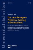Das raumbezogene Predictive Policing in Deutschland
