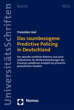 Das raumbezogene Predictive Policing in Deutschland - Lind, Franziska