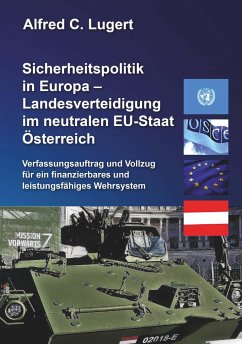 Sicherheitspolitik in Europa - Landesverteidigung im neutralen EU-Staat Österreich - Lugert, Alfred C.