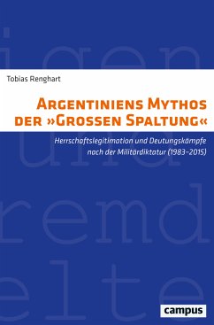 Argentiniens Mythos der »Großen Spaltung« (eBook, ePUB) - Renghart, Tobias
