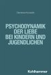 Psychodynamik der Liebe bei Kindern und... - Bild 1