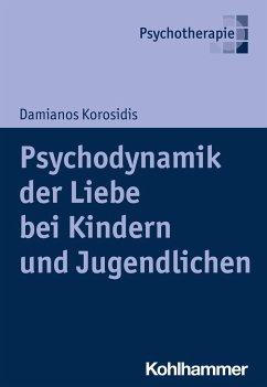 Psychodynamik der Liebe bei Kindern und Jugendlichen - Korosidis, Damianos