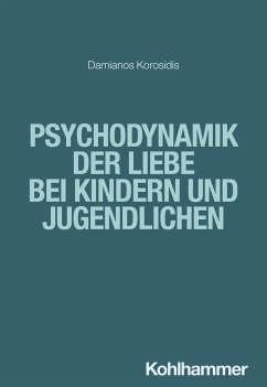 Psychodynamik der Liebe bei Kindern und Jugendlichen - Korosidis, Damianos