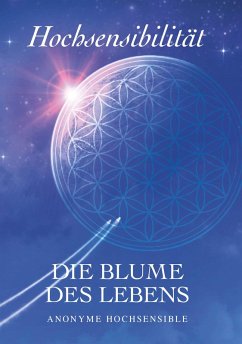 Hochsensibilität - Die Blume des Lebens - Hochsensible, SAG7 - Anonyme